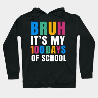 Bruh Its My 100 Days Of School Hoodie